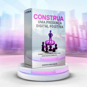 Construa uma Presença Digital Positiva